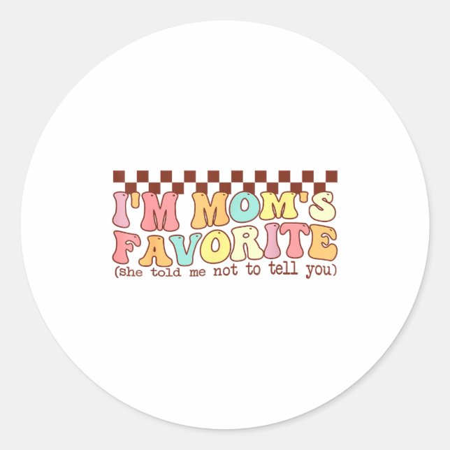 Funny Moms Favorite Child Son Daughter I'm Mom's F Classic Round Sticker (Front)