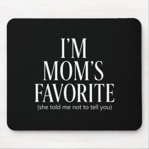 Funny Moms Favorite Child Son Daughter I'm Mom's F Mouse Pad