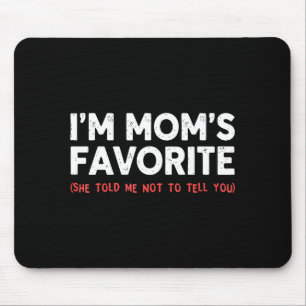 Funny Moms Favorite Son Daughter I'm Mom's Favorit Mouse Pad