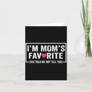 Funny Moms Favourite Child Son Daughter I'm Mum's Card