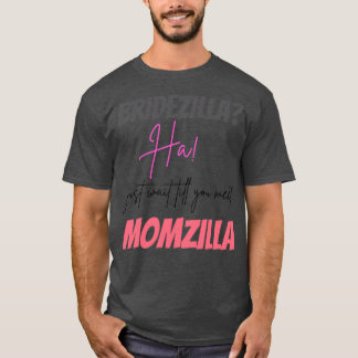 Funny Momzilla And Bridezilla Design T-Shirt