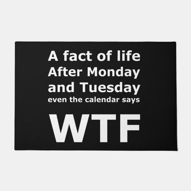 Funny Monday Tuesday WTF Quote Door Mat (Front)