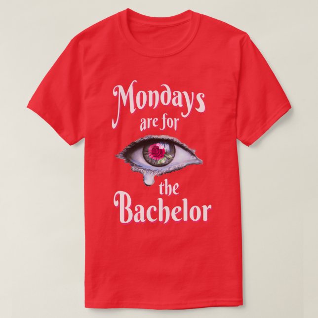 Funny Mondays Are For The Bachelor Shirt Party Gif (Design Front)