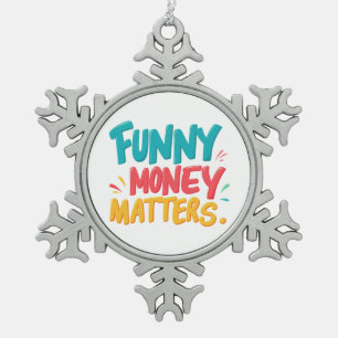 Funny Money Matters Snowflake Pewter Christmas Ornament