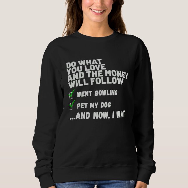 Funny Money Will Follow Christian Prayed Went Bowl Sweatshirt (Front)