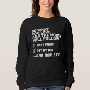 Funny Money Will Follow Christian Prayed Went Fish Sweatshirt