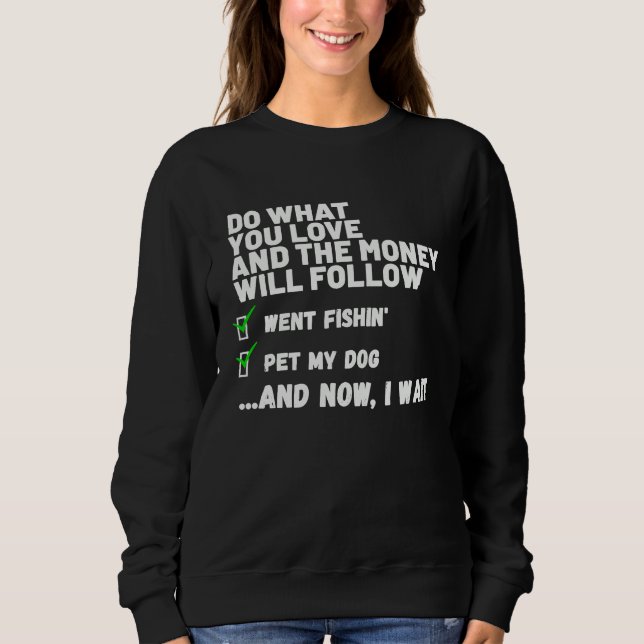 Funny Money Will Follow Christian Prayed Went Fish Sweatshirt (Front)