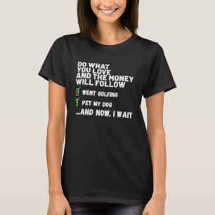 Funny Money Will Follow Christian Prayed Went Golf T-Shirt