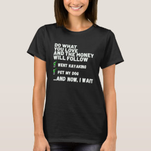 Funny Money Will Follow Christian Prayed Went Kaya T-Shirt