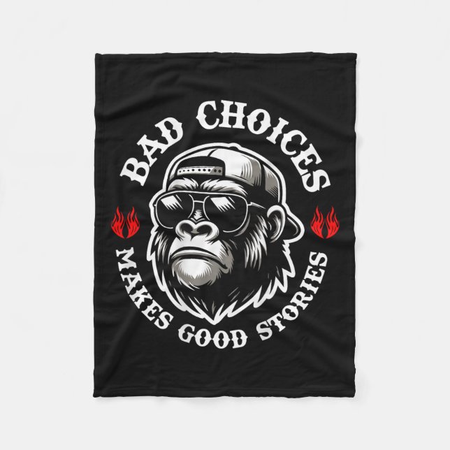 Funny Monkey Bad Choices Make Good Stories (on Bac Fleece Blanket (Front)