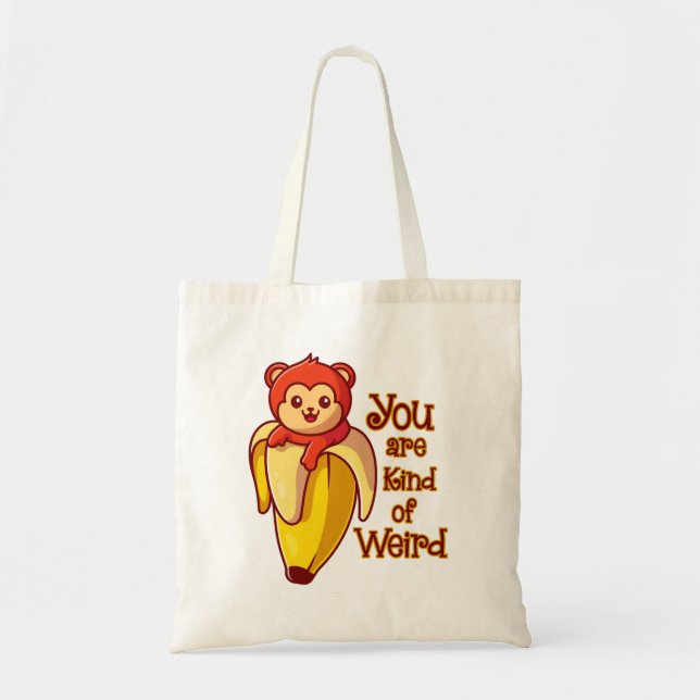 Funny Monkey Banana You Are Kind Of Weird Tote Bag (Front)