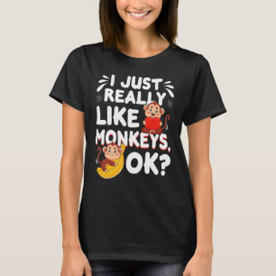 Funny Monkey Gift I Just Really Like Monkeys T-Shirt