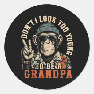 Funny Monkey Grandpa Dont Look Too Young Papa Classic Round Sticker