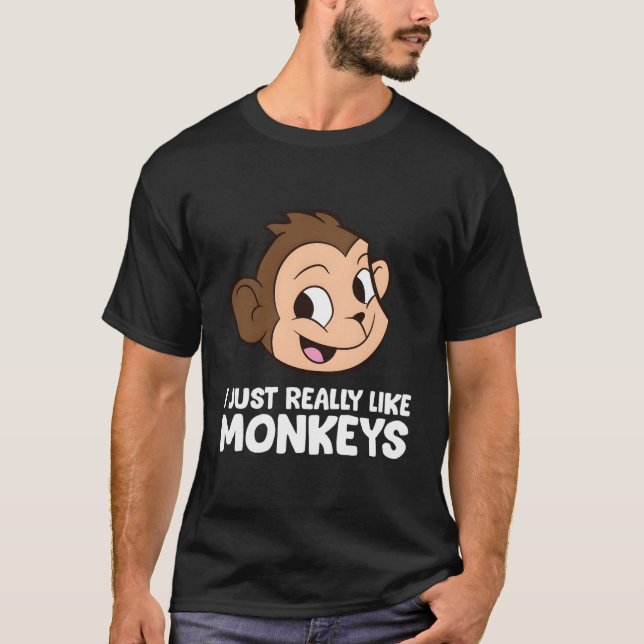 Funny Monkey I Just Really Like Monkeys T-Shirt (Front)