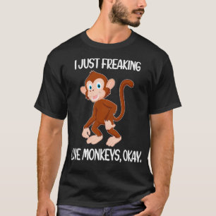 Funny Monkey Lover Gift  I Just Freaking Love Monk T-Shirt