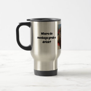 Funny Monkey Mug! Travel Mug