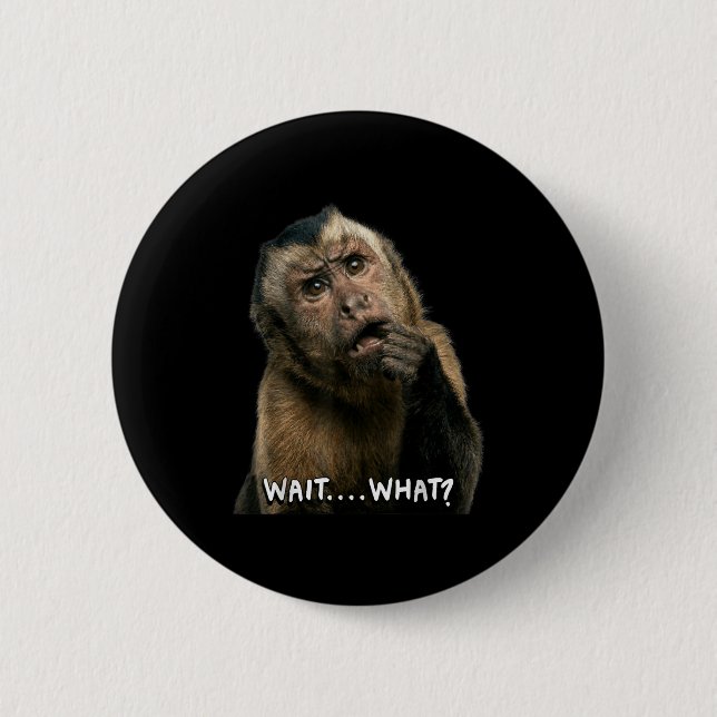 Funny monkey slang quote wait what meme cute 6 cm round badge (Front)
