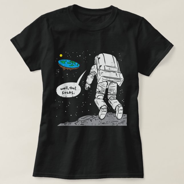 Funny Moon Landing, Flat Earth, That Sucks, Space T-Shirt (Design Front)