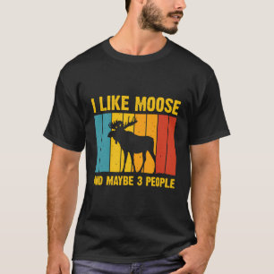 Funny Moose Design For Deer Elk Lover Men Women Bo T-Shirt