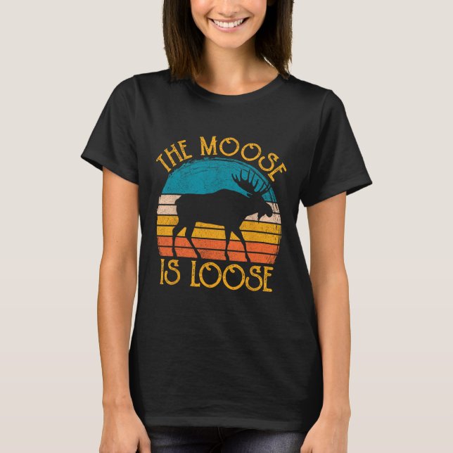 Funny Moose Is Loose Animal Apparel  T-Shirt (Front)