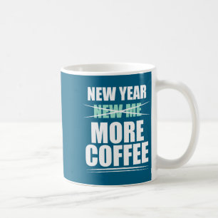 Funny More Coffee Sarcastic Resolution Quote Mug