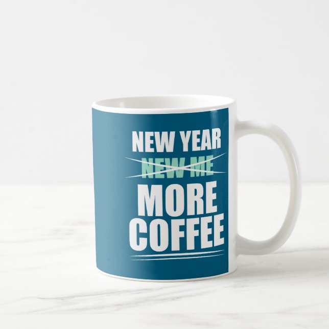 Funny More Coffee Sarcastic Resolution Quote Mug (Right)