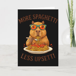 Funny More Spaghetti Less Upsetti Capybara Card
