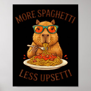 Funny More Spaghetti Less Upsetti Capybara Poster