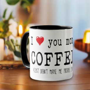 Funny "more than coffee" Coffee Typography Quote Mug