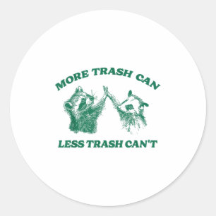 Funny More Trash Can Less Trash Can't, Racoon Oss Classic Round Sticker