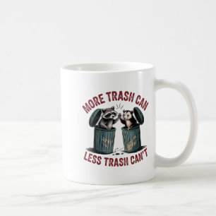 Funny More Trash Can Less Trash Can't Racoon Ossu Coffee Mug