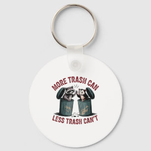 Funny More Trash Can Less Trash Can't Racoon Ossu Key Ring