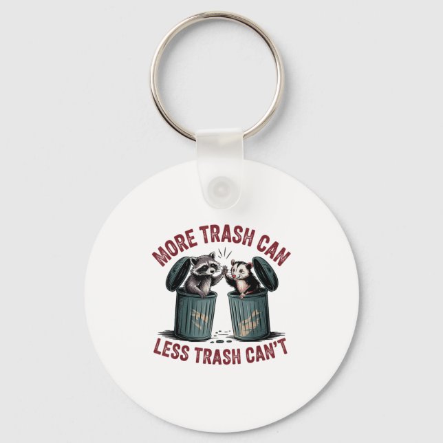 Funny More Trash Can Less Trash Can't Racoon Ossu Key Ring (Front)