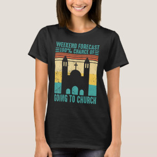 Funny Mormon Weekend Forecast 100 Chance of Going  T-Shirt
