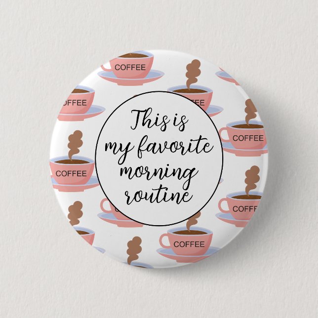 Funny Morning Coffee 6 Cm Round Badge (Front)