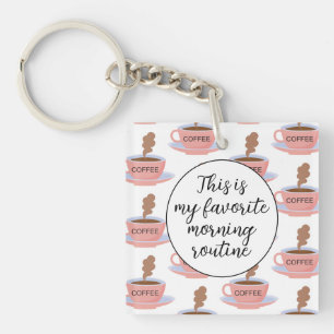 Funny Morning Coffee Key Ring