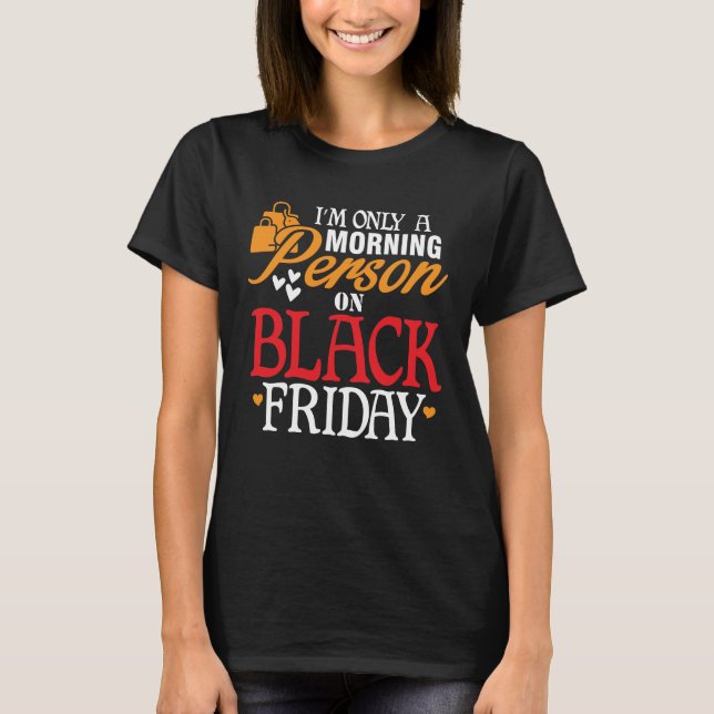 Funny Morning Person Black Friday T-Shirt (Front)