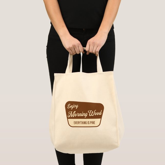Funny Morning Wood Everything is Pine Tote Bag (Front (Product))