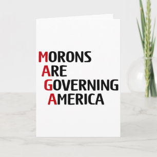 Funny Morons Are Governing America Anti Trump Poli Card