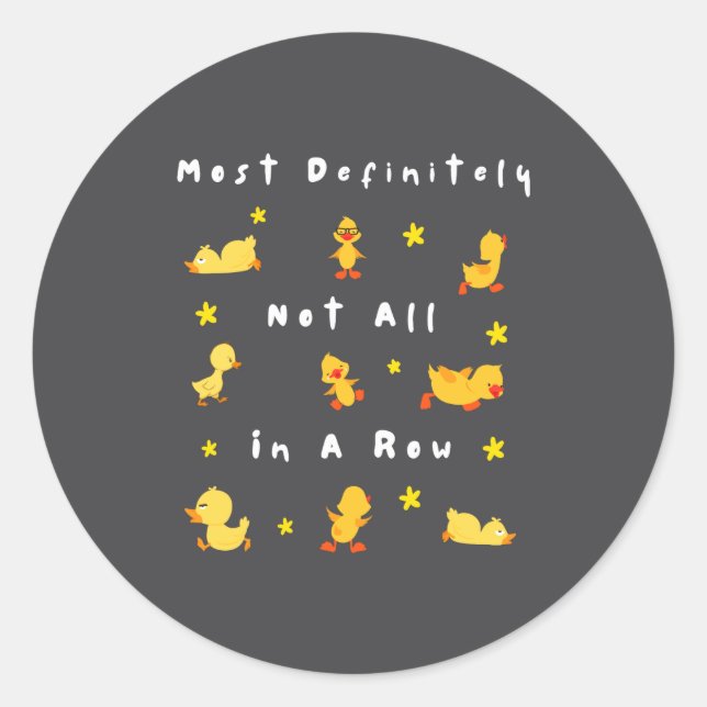 Funny Most Definitely Not All In A Row  Classic Round Sticker (Front)