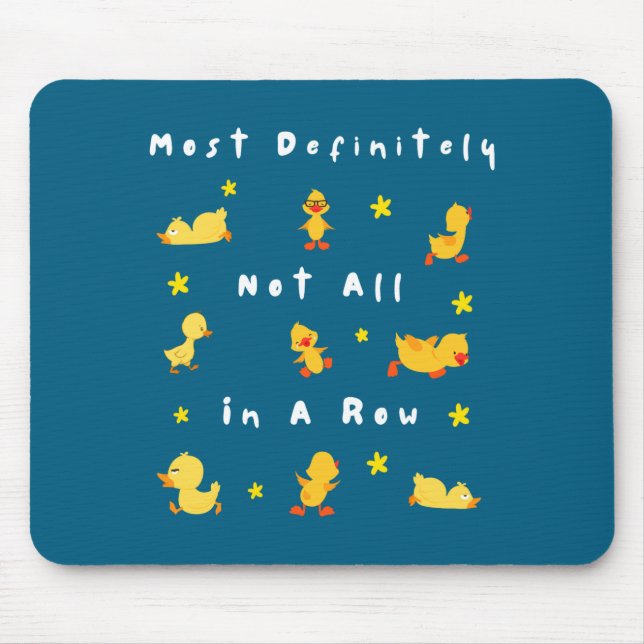 Funny Most Definitely Not All In A Row  Mouse Pad (Front)