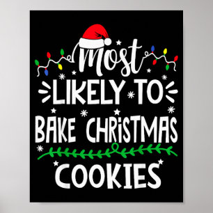 Funny Most Likely To Bake Christmas Cookies Family Poster