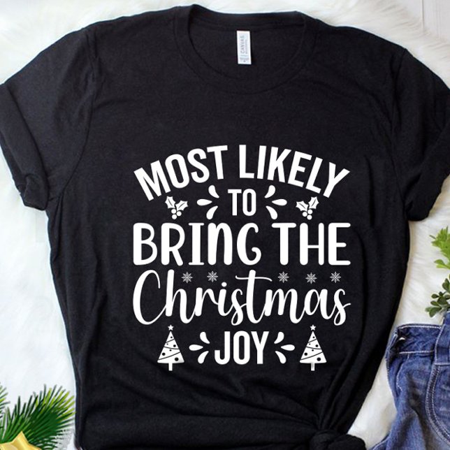 Funny Most Likely To Bring Christmas Joy T-Shirt (Creator Uploaded)