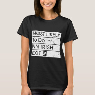 Funny Most Likely to Do an Irish Exit Irish Shamro T-Shirt