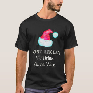 Funny Most Likely To Drink All The Wine T-Shirt