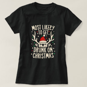 Funny Most Likely to Get Drunk on Christmas  T-Shirt