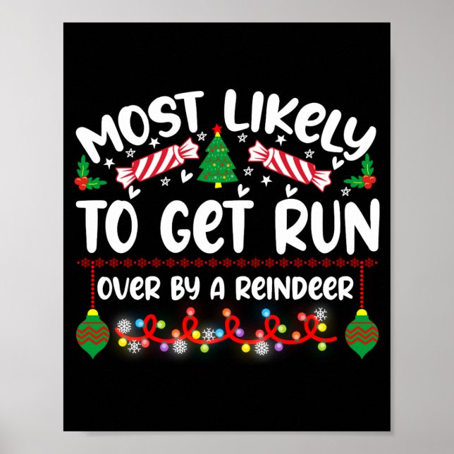 Funny Most Likely To Get Run Over By A Reindeer  Poster (Front)