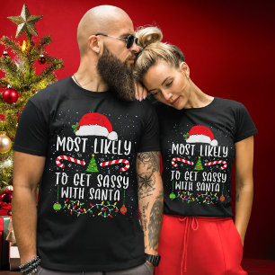 Funny Most Likely To Get Sassy With Santa T-Shirt