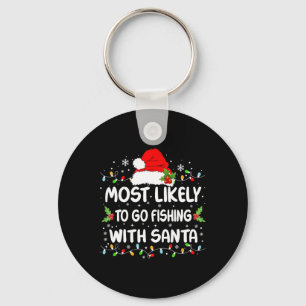 Funny Most Likely To Go Fishing With Santa Christm Key Ring