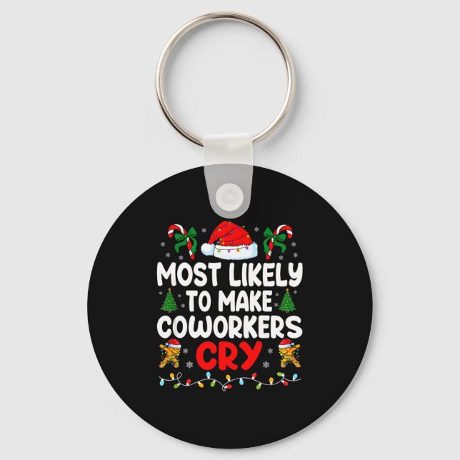 Funny Most Likely To Make Coworker Cry Matching Of Key Ring (Front)